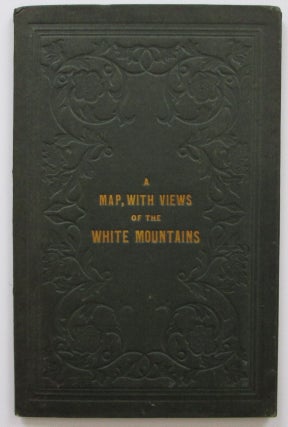 Item #3467 A Map of the White Mountains of New Hampshire 1853. [with] Mt. Washington from North...