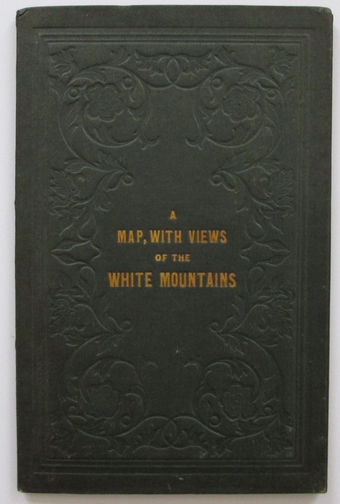 Item #3467 A Map of the White Mountains of New Hampshire 1853. [with] Mt. Washington from North Conway [and four other views]. New Hampshire., George Bond, . Champney, White Mountains., enjamin.