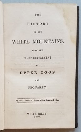 Item #3722 The History of the White Mountains from the Settlement of Upper Coos and Pequaket....