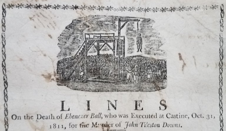Item #3733 Lines on the death of Ebenezer Ball, who was executed at Castine, Oct. 31, 1811, for the murder of John Tileston Downs [i.e., Downes]. Execution Broadside., Jonathan Fisher.